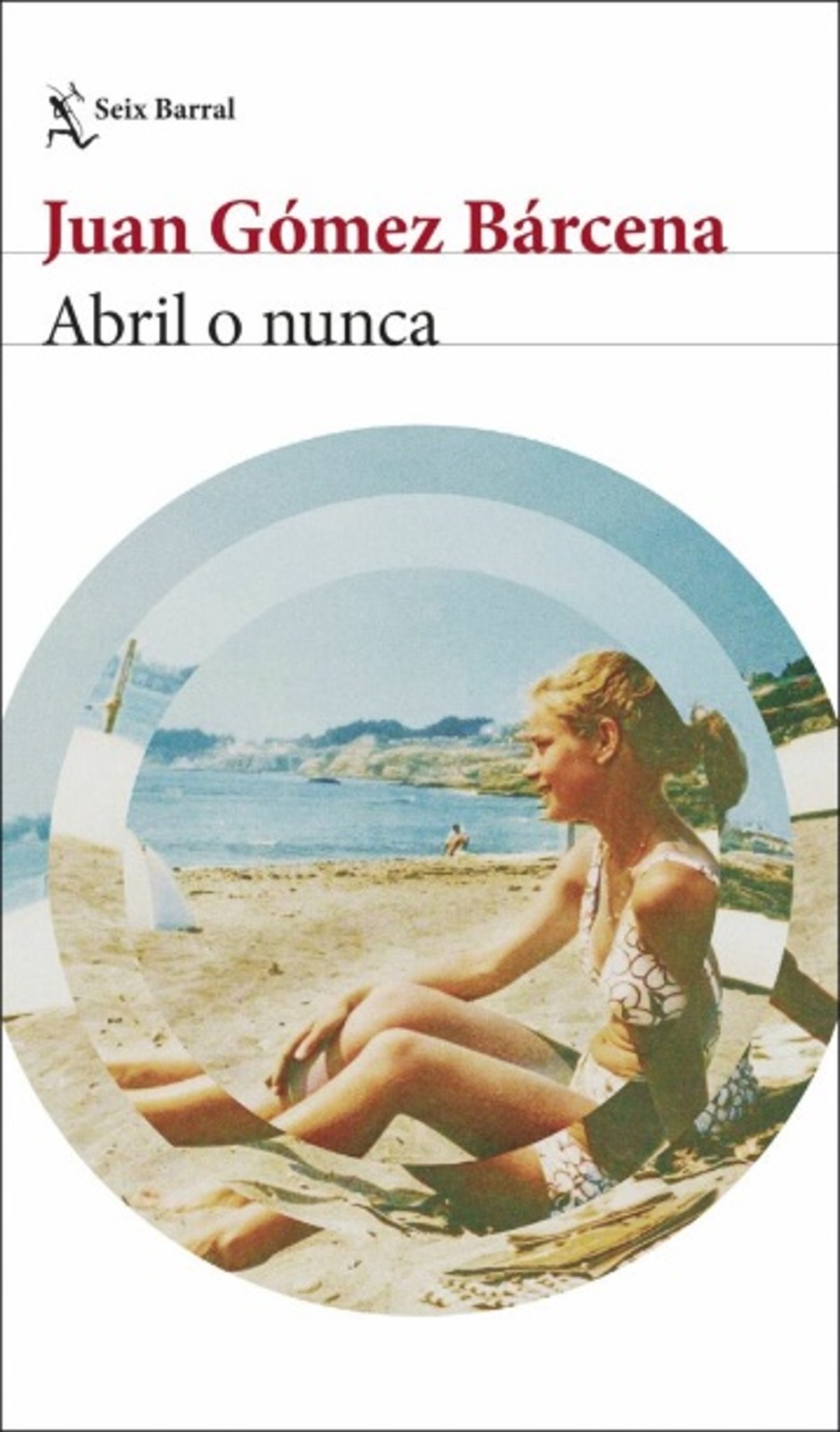 ABRIL O NUNCA. JUAN GÓMEZ BÁRCENA.